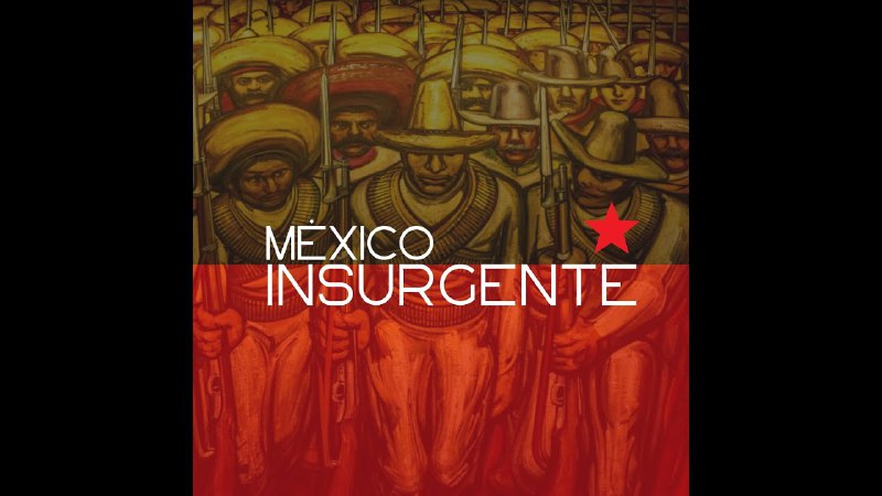 Edición semanal de México Insurgente