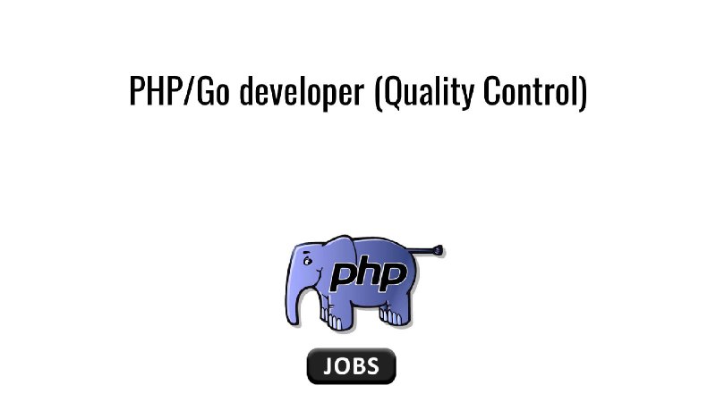 **PHP/Go developer (Quality Control)**