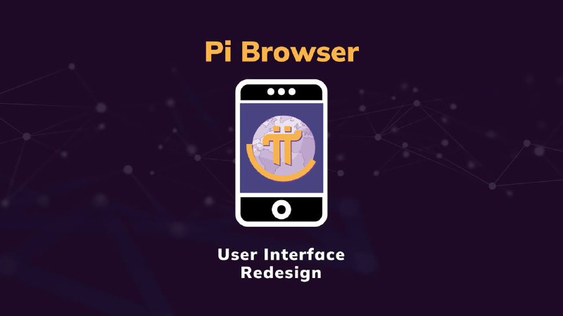 We’ve completely revitalized the Pi Browser …
