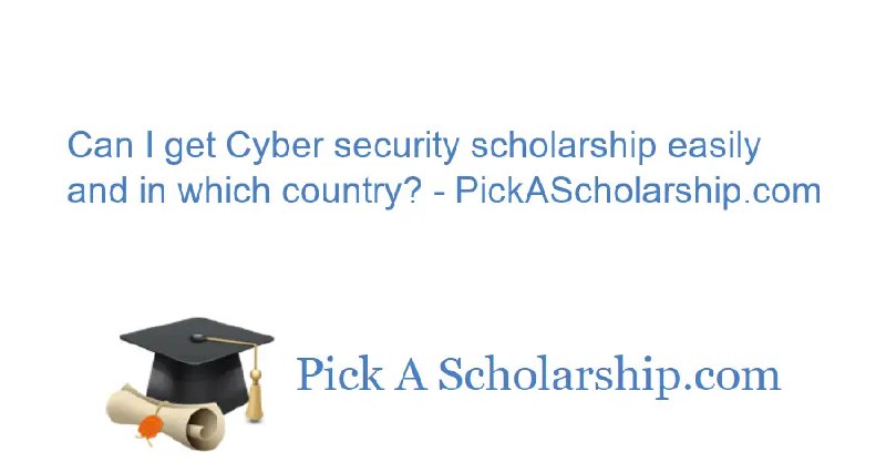 Can I get Cyber security scholarship …