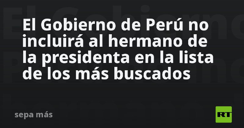 El Gobierno no incluirá al hermano …