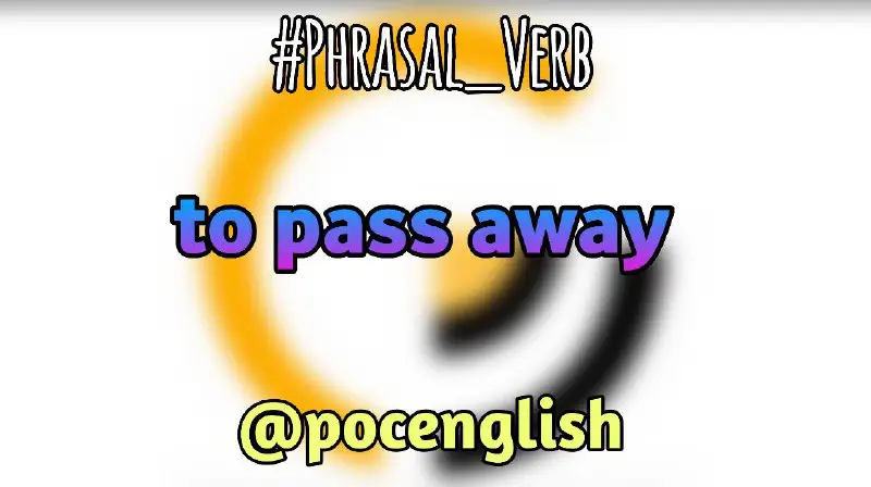 ***🇺🇸*** [**To pass away**](http://t.me/POCEnglish) **(formal)**