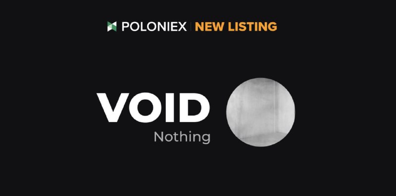 ***🚀*** Poloniex New Listing $VOID