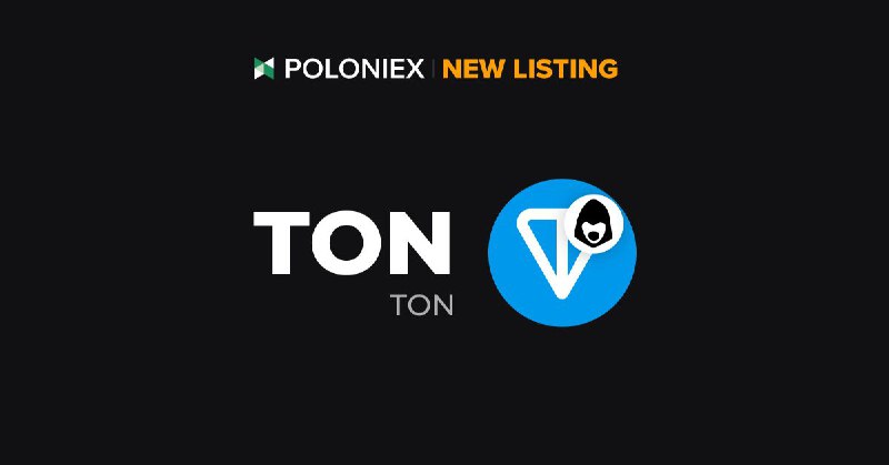 ***🚀*** Poloniex New Listing $TON