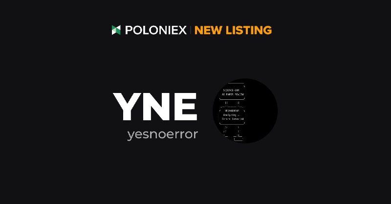 ***🚀*** Poloniex New Listing $YNE