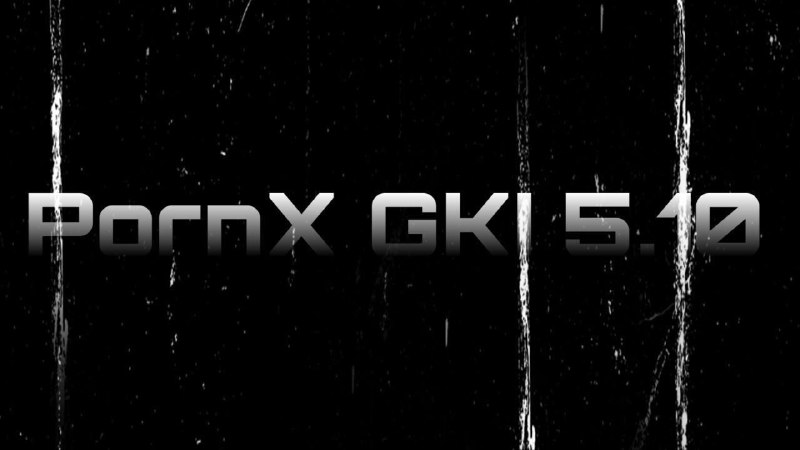 PornX GKI Custom Kernel Update v2.1