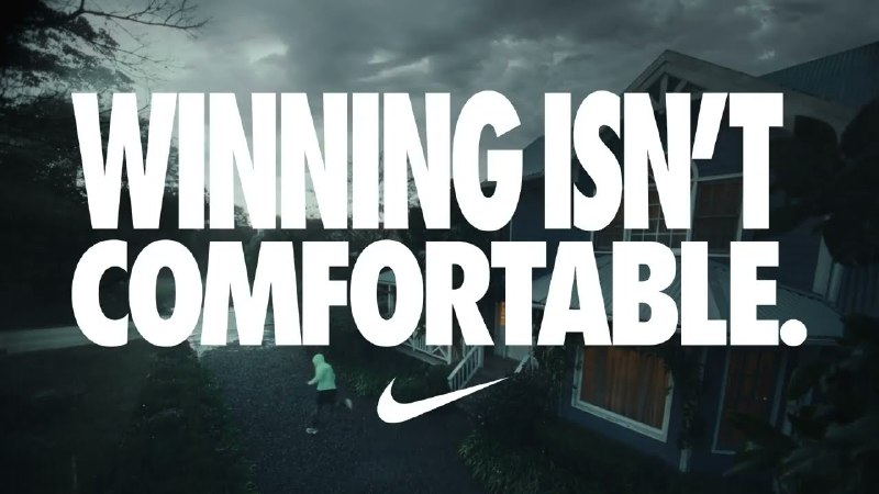 **WINNING ISN'T COMFORTABLE**[Nike](https://www.youtube.com/watch?v=sZtdZpk_G2Q)