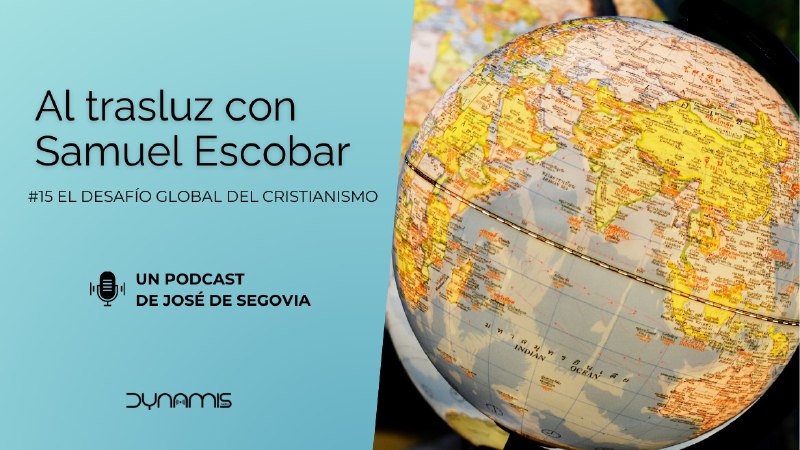 **Al trasluz con Samuel Escobar (15): …