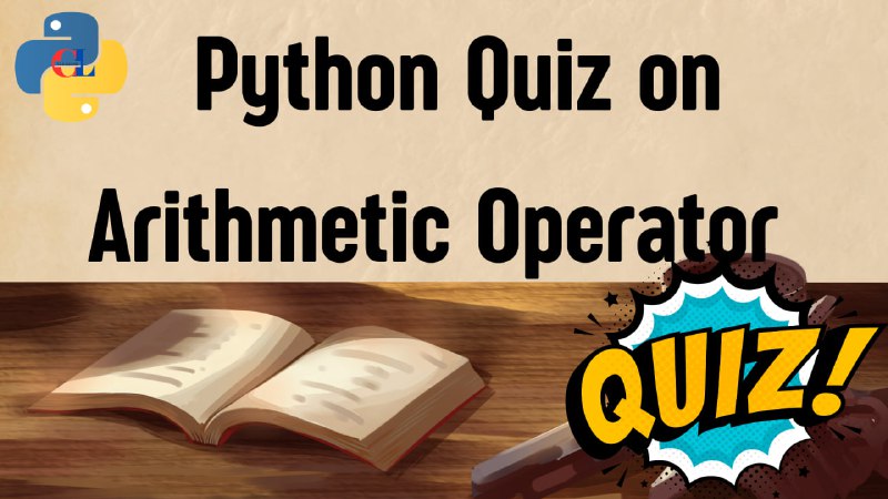 Python Quiz on Arithmetic Operator :