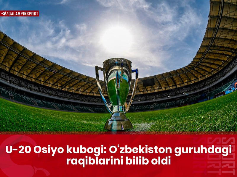 **U-20 Osiyo kubogi: O‘zbekiston guruhdagi raqiblarini …