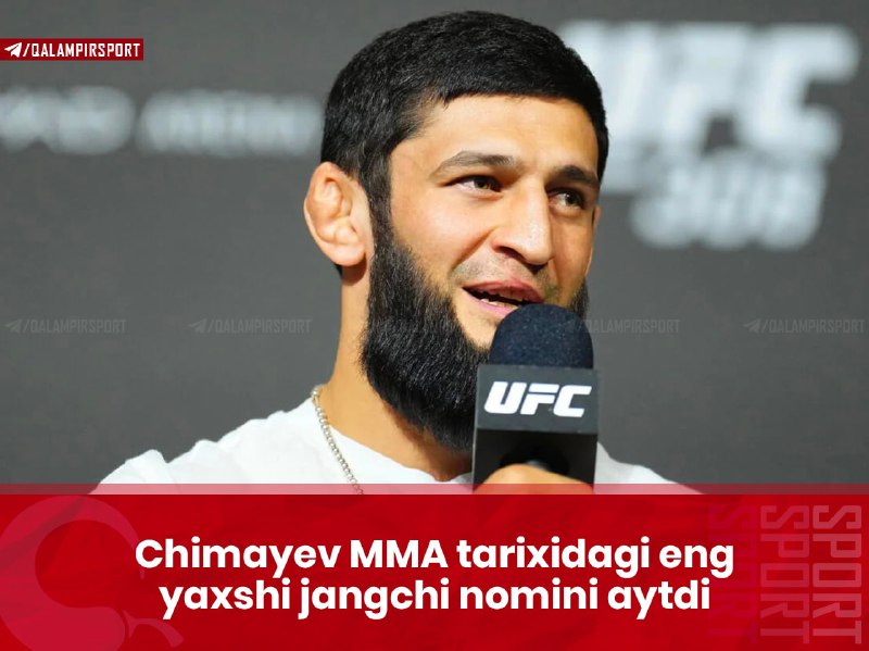 **Chimayev MMA tarixidagi eng yaxshi jangchi …