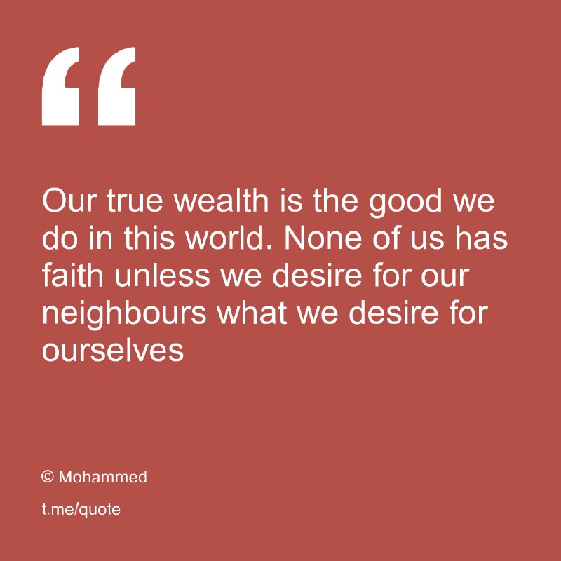 Our true wealth is the good …