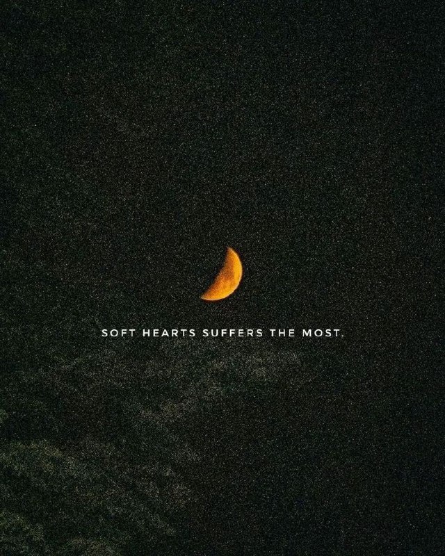 Soft hearts suffers the most.