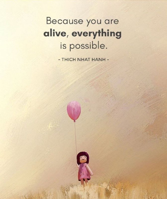 **Because you are alive,everything is possible.**