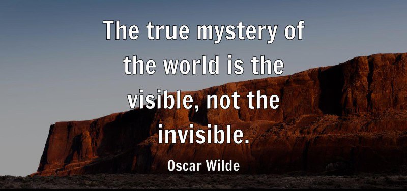 The true mystery of the world …