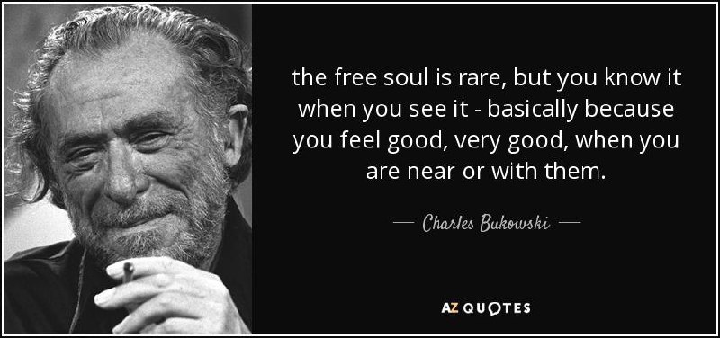 "the free soul is rare, but …