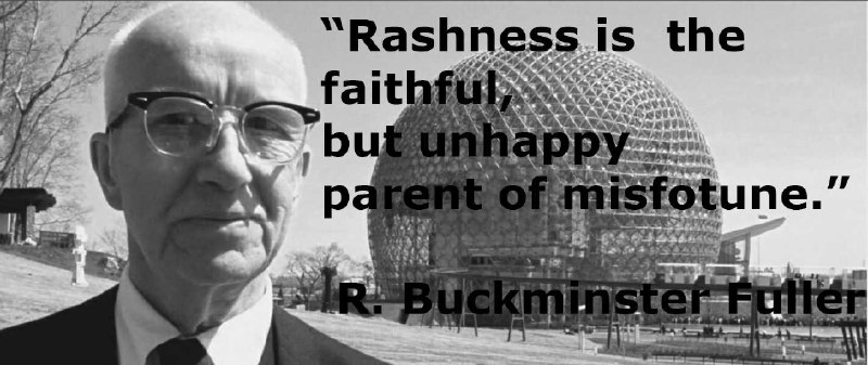 "Rashness is the faithful, but unhappy …