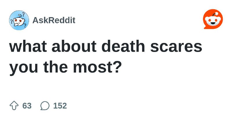 what about death scares you the …