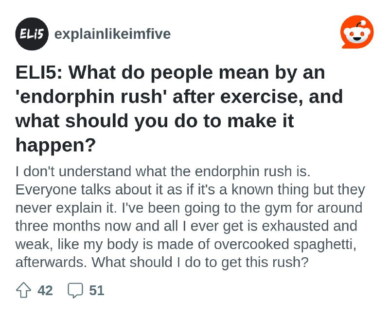 ELI5: What do people mean by an 'endorphin rush' after exercise, and what should you do to make it happen?