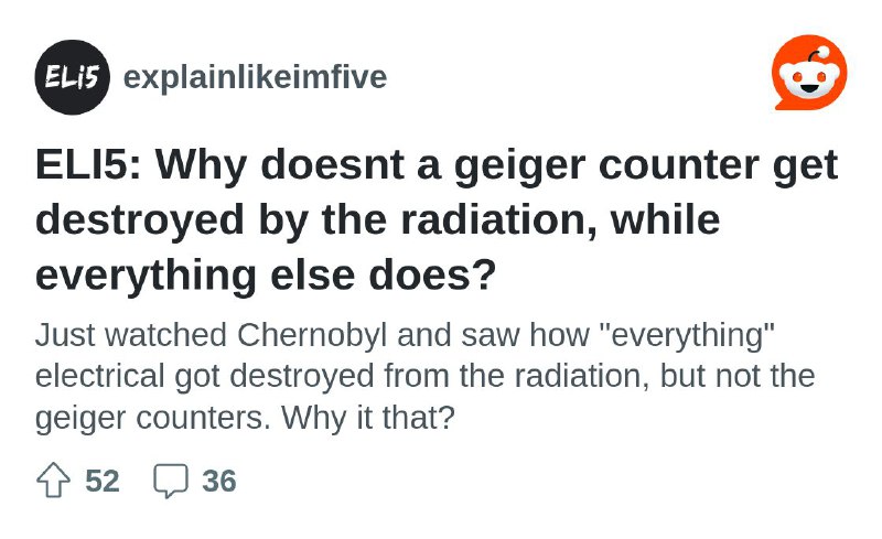 ELI5: Why doesnt a geiger counter get destroyed by the radiation, while everything else does?