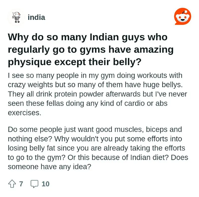 Why do so many Indian guys who regularly go to gyms have amazing physique except their belly?
