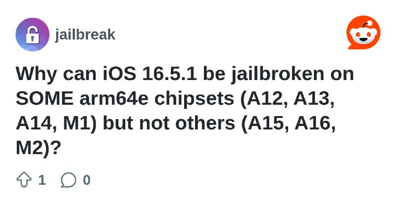 Why can iOS 16.5.1 be jailbroken …