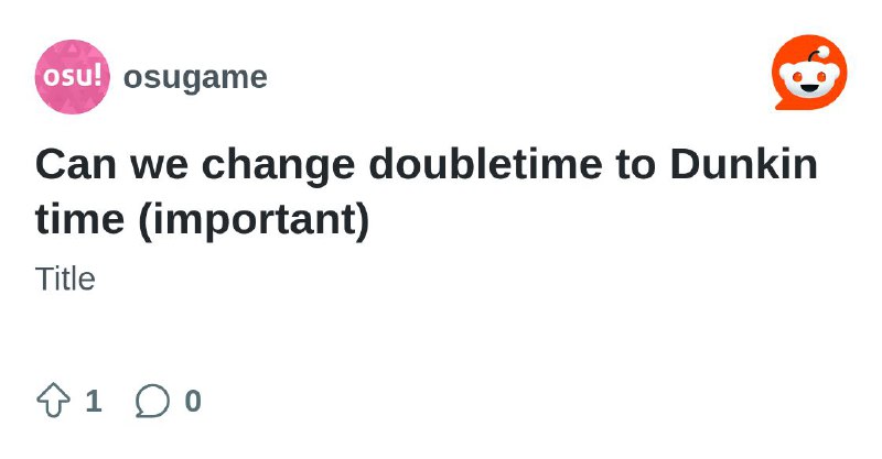 Can we change doubletime to Dunkin …