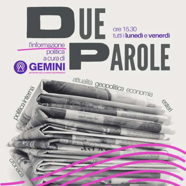 Due parole - L'informazione politica di Gemini Network - Gemini Network