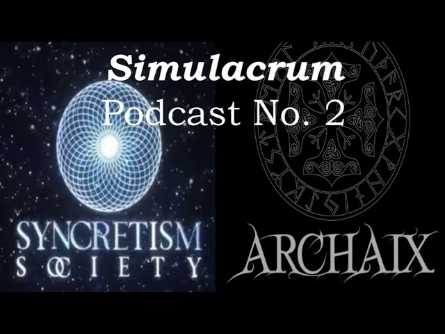 Watch "2nd Syncretism Society-Archaix Podcast: REAL …