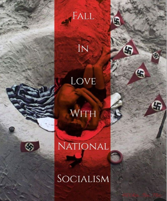 Fall in Love with National Socialism. …