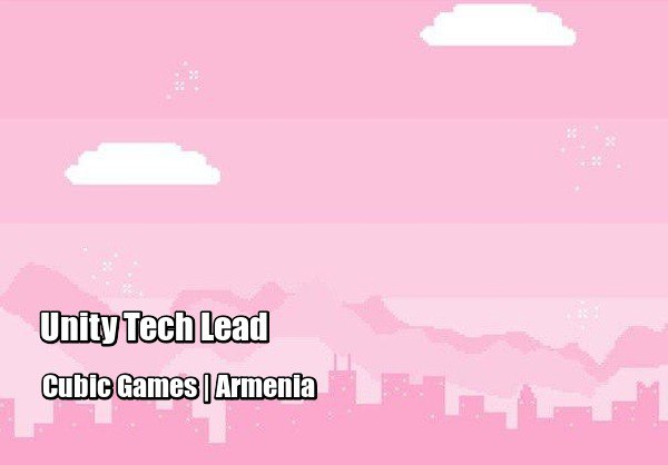 Unity Tech Lead | [#unity](?q=%23unity) [#tech](?q=%23tech) [#lead](?q=%23lead) [#gamedev](?q=%23gamedev) [#relocation](?q=%23relocation) [#itjob](?q=%23itjob)