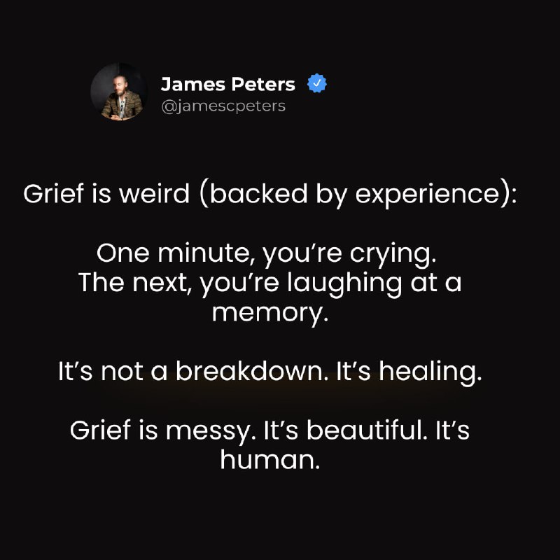 Grief is weird.