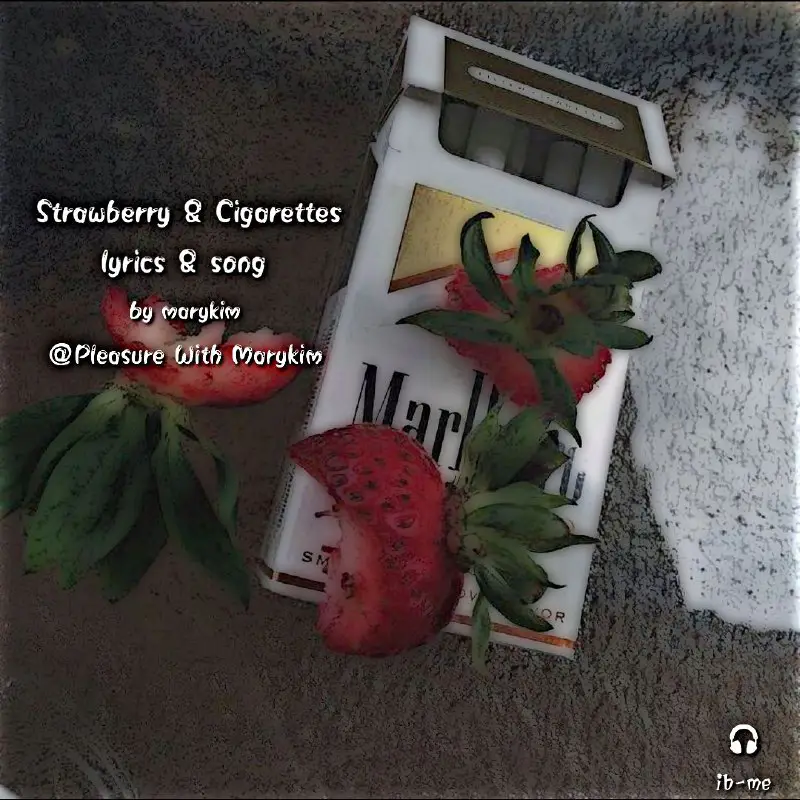 Strawberry &amp; Cigarettes ***🎧******💓***