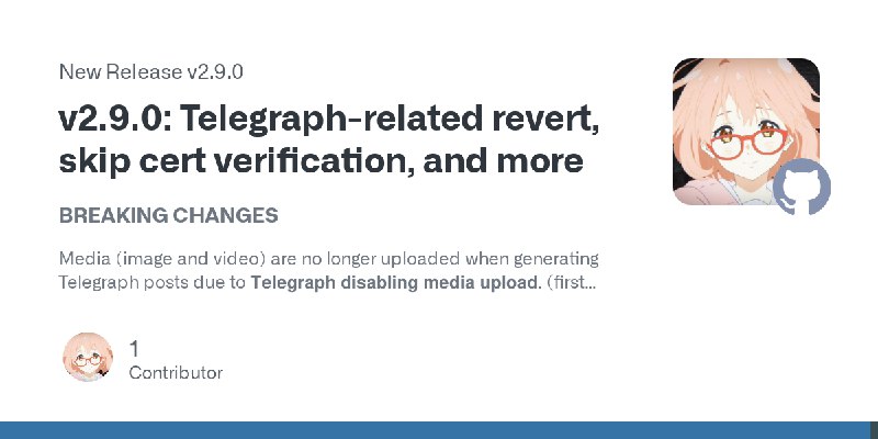 [**#Release**](?q=%23Release)[**v2.9.0: Telegraph-related revert, skip cert verification, …