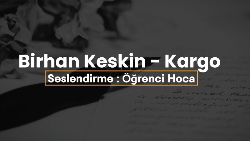 *Çok güzel bir şiir, çok güzel …