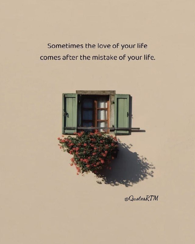 Sometimes the love of your life …