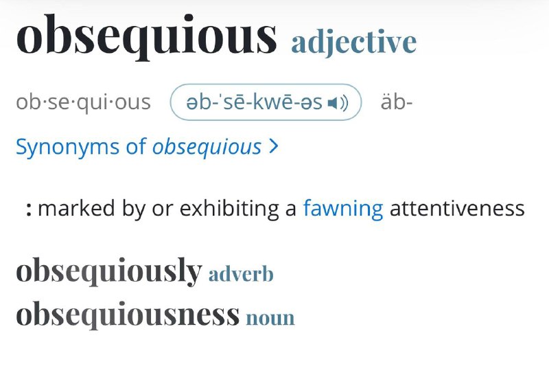 Obsequious (adj) /əbˈsiːkwiəs/