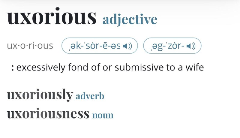 Uxorious (adj) /ʌkˈsɔːriəs/