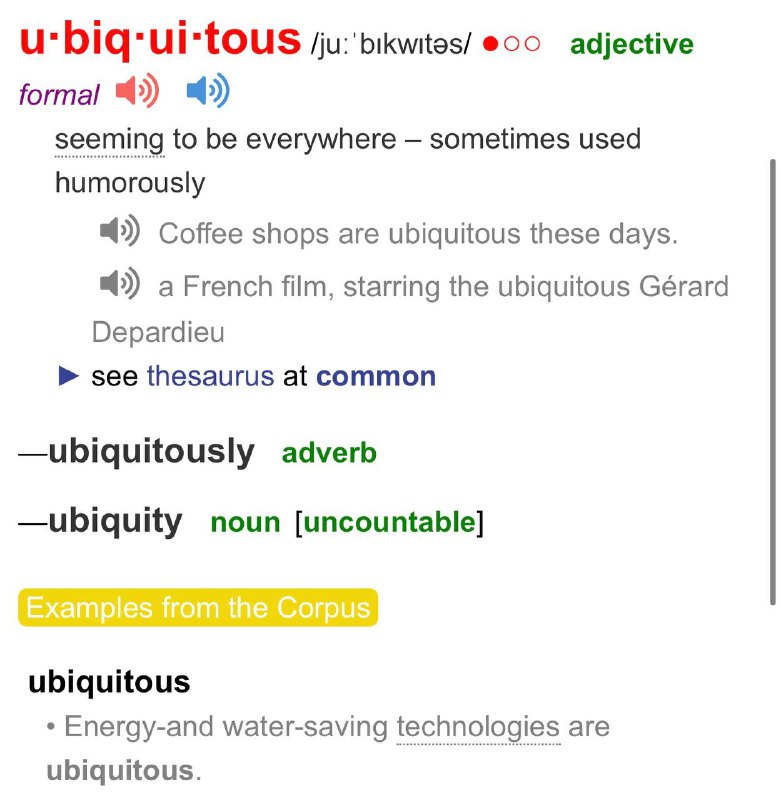 Ubiquitous (adj) /juːˈbɪkwɪtəs/