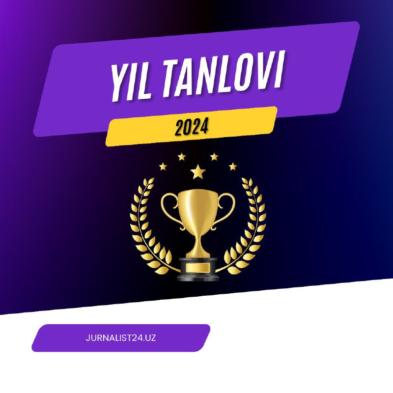 *****?***”YIL TANLOVI -2024” EʼLON QILINADI!**