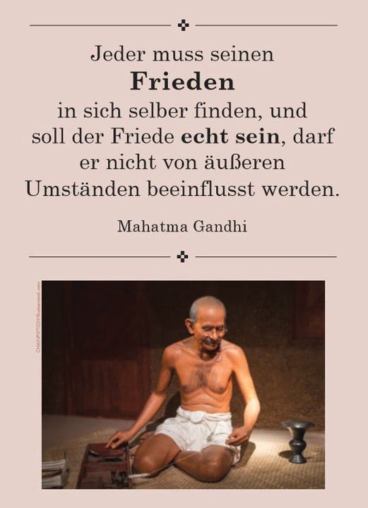 Mahatma Gandhi: „Jede(r) muss seinen FRIEDEN …