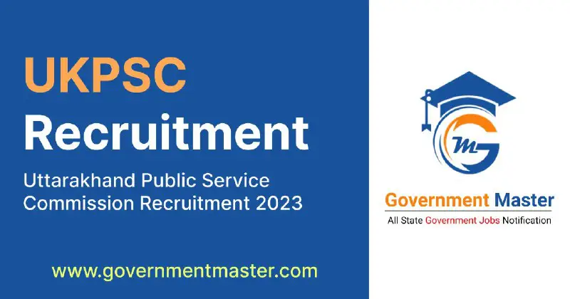 ***💥*** Uttarakhand Public Service Commission (UKPSC) Recruitment