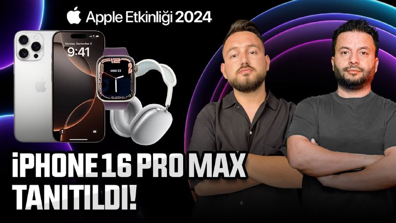 iPhone 16 Pro Max tanıtılıyor! Yeni …