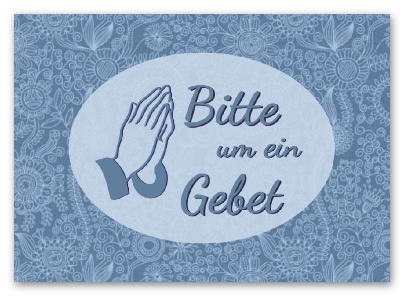 Ich bitte um euer Gebet. Mein …