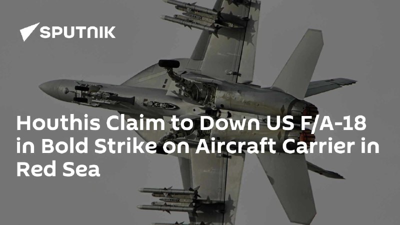 Houthis Claim to Down US F/A-18 …