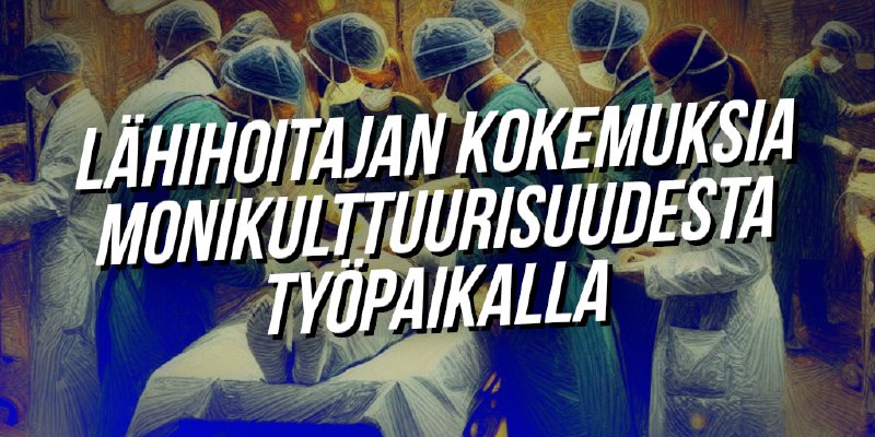 Lähihoitajan kokemuksia monikulttuurisuudesta työpaikalla