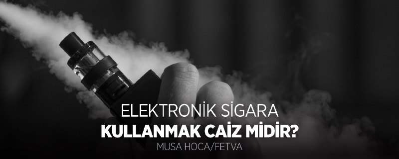 **Elektronik Sigara Kullanmak Caiz midir?** | …