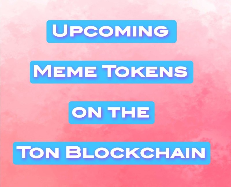 [#meme\_tokens](?q=%23meme_tokens) [#ton](?q=%23ton) [#upcoming\_tokens](?q=%23upcoming_tokens)