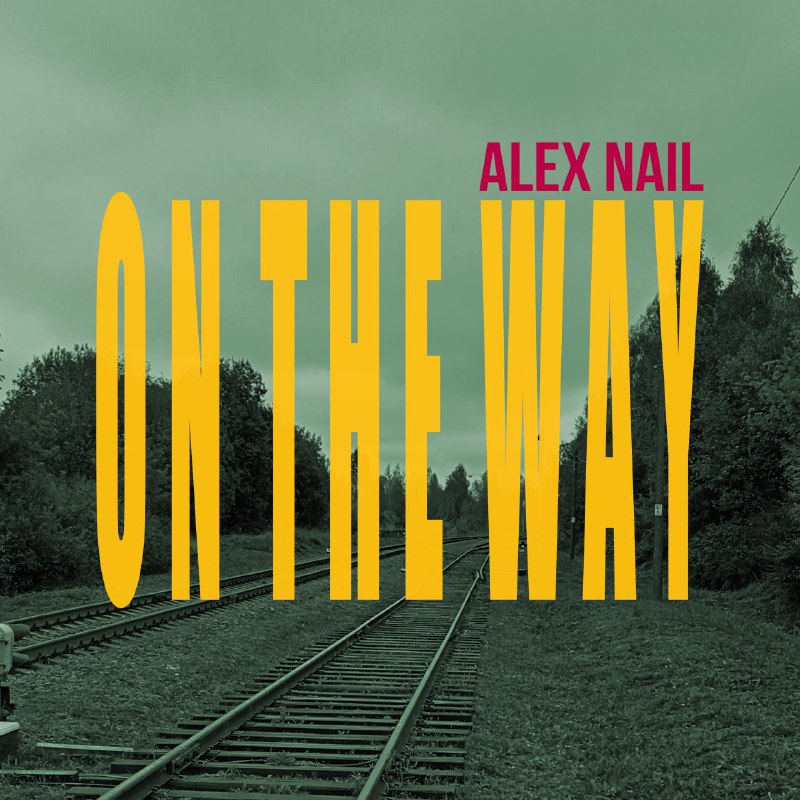 Alex Nail - On The Way …