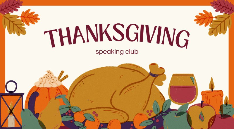 **Today we'll discuss Thanksgiving with my …